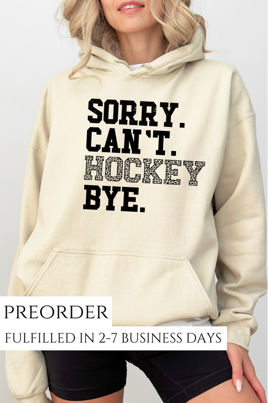PREORDER: Sorry.Can't.Hockey.Bye Hoodie