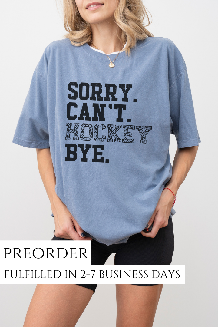 PREORDER: Sorry.Can't.Hockey.Bye Tee